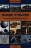 Bydgoskie Przedmieście. Autor: Kluczwajd Katarzyna. Dadada.pl Okładka książki Bydgoskie Przedmieście