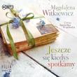 Okładka książki CD MP3 JESZCZE SIĘ KIEDYŚ SPOTKAMY