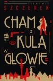 Okładka książki Cham z kulą w głowie