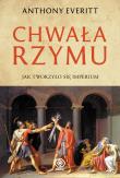 Chwała Rzymu. Autor: Anthony Everitt, Norbert Radomski. Dadada.pl Okładka książki Chwała Rzymu