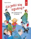 Co jeśli się zgubię? Jak zachować się w tłumie. Autor: Dagmar Geisler. Dadada.pl Okładka książki Co jeśli się zgubię? Jak zachować się w tłumie