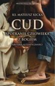 Cud, spotkanie człowieka z Bogiem. Autor: Ks. Mateusz Kicka. Dadada.pl Okładka książki Cud, spotkanie człowieka z Bogiem