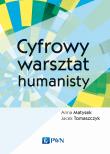 Cyfrowy warsztat humanisty. Autor: Matysek Anna, Tomaszczyk Jacek. Dadada.pl Okładka książki Cyfrowy warsztat humanisty