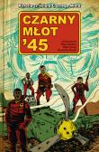 Czarny Młot '45 T.1. Autor: Lemire Jeff, Fawkes Ray, Tomasz Sidorkiewicz. Dadada.pl Okładka książki Czarny Młot '45 T.1