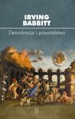 Demokracja i przywództwo. Autor: Babbitt Irving. Dadada.pl Okładka książki Demokracja i przywództwo