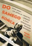 Okładka książki DO SAMEGO KOŃCA. PETER GRANT LED ZEPPELIN I POZOSTALI OPOWIEŚĆ O ŻYCIU NAJWIĘKSZEGO MANAGERA ROCKOWEGO