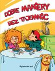 DOBRE MANIERY BEZ TAJEMNIC. Autor: Opracowanie zbiorowe. Dadada.pl Okładka książki DOBRE MANIERY BEZ TAJEMNIC