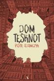 Dom tesknot. Autor: Adamczyk Piotr. Dadada.pl Okładka książki Dom tesknot