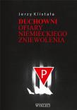 Duchowni. Ofiary niemieckiego zniewolenia. Autor: Jerzy Klistała. Dadada.pl Okładka książki Duchowni. Ofiary niemieckiego zniewolenia