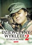 Dziewczyny Wyklęte 2 BR. Autor: Nowak Szymon. Dadada.pl Okładka książki Dziewczyny Wyklęte 2 BR
