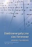 Elektroenergetyczne sieci terenowe. Autor: MARZECKI JERZY. Dadada.pl Okładka książki Elektroenergetyczne sieci terenowe