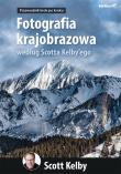 FOTOGRAFIA KRAJOBRAZOWA WEDŁUG SCOTTA KELBYEGO PRZEWODNIK KROK PO KROKU. Autor: Scott Kelby. Dadada.pl Okładka książki FOTOGRAFIA KRAJOBRAZOWA WEDŁUG SCOTTA KELBYEGO PRZEWODNIK KROK PO KROKU