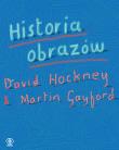 Historia obrazów. Autor: Hockney David, Martin Gayford. Dadada.pl Okładka książki Historia obrazów