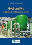 Hydraulika urządzeń uzdatniania wody. Autor: Grabarczyk Czesław. Dadada.pl Okładka książki Hydraulika urządzeń uzdatniania wody