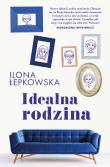Idealna rodzina. Autor: ILONA ŁEPKOWSKA. Dadada.pl Okładka książki Idealna rodzina