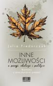 Inne możliwości. O poezji ekologii i polityce. Autor: Fiedorczuk Julia. Dadada.pl Okładka książki Inne możliwości. O poezji ekologii i polityce