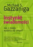 INSTYNKT ŚWIADOMOŚCI JAK Z MÓZGU WYŁANIA SIĘ UMYSŁ. Autor: Gazzaniga Michael S.. Dadada.pl Okładka książki INSTYNKT ŚWIADOMOŚCI JAK Z MÓZGU WYŁANIA SIĘ UMYSŁ