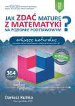 Jak zdać maturę z matematyki na poziomie podstawowym. Arkusze maturalne. Autor: Kulma Dariusz. Dadada.pl Okładka książki Jak zdać maturę z matematyki na poziomie podstawowym. Arkusze maturalne
