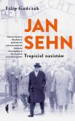 Jan Sehn. Tropiciel nazistów. Autor: Gańczak Filip. Dadada.pl Okładka książki Jan Sehn. Tropiciel nazistów