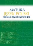 Okładka książki JĘZYK POLSKI MATURA TRENING PRZED EGZAMINEM