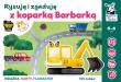 Kapitan Nauka.Rysuję i zgaduję z koparką Barbarką. Autor: Dybowska Bożena Grabek Anna. Dadada.pl Okładka książki Kapitan Nauka.Rysuję i zgaduję z koparką Barbarką