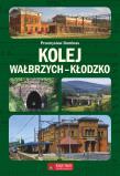 Kolej Wałbrzych-Kłodzko. Autor: Dominas Przemysław. Dadada.pl Okładka książki Kolej Wałbrzych-Kłodzko