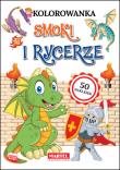 Kolorowanka. Smoki i rycerze z naklejkami. Autor: HUBERT WŁODARCZYK, KATARZYNA RATAJSZCZAK. Dadada.pl Okładka książki Kolorowanka. Smoki i rycerze z naklejkami