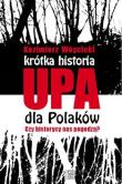 Krótka historia UPA dla Polaków Czy historycy  nas pogodzą?. Autor: Wóycicki Kazimierz. Dadada.pl Okładka książki Krótka historia UPA dla Polaków Czy historycy  nas pogodzą?