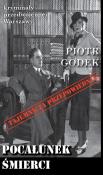 Kryminały przedwojennej W-wy. Pocałunek Śmierci. Autor: Piotr Godek. Dadada.pl Okładka książki Kryminały przedwojennej W-wy. Pocałunek Śmierci