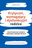 Okładka książki Krytyczni wymahający i dysfunkcyjni rodzice