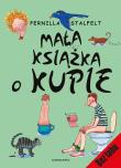 Mała książka o kupie. Autor: Pernilla Atalfelt, Iwona Jędrzejewska. Dadada.pl Okładka książki Mała książka o kupie