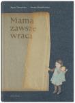 MAMA ZAWSZE WRACA. Autor: Agata Tuszyńska. Dadada.pl Okładka książki MAMA ZAWSZE WRACA