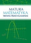 Okładka książki MATEMATYKA MATURA TRENING PRZED EGZAMINEM