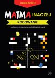 Matma inaczej Kodowanie. Autor: Joanna Świercz. Dadada.pl Okładka książki Matma inaczej Kodowanie