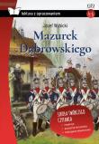 MAZUREK DĄBROWSKIEGO LEKTURA Z OPRACOWANIEM. Autor: Wybicki Józef. Dadada.pl Okładka książki MAZUREK DĄBROWSKIEGO LEKTURA Z OPRACOWANIEM