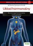 Medycyna holistyczna Tom 7 Układ hormonalny. Autor: Rosina Sonnenschmidt. Dadada.pl Okładka książki Medycyna holistyczna Tom 7 Układ hormonalny