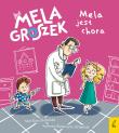 Mela i Groszek. Mela jest chora. Autor: Skibińska Ewa. Dadada.pl Okładka książki Mela i Groszek. Mela jest chora