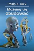 Możemy cię zbudować. Autor: Philip K. Dick. Dadada.pl Okładka książki Możemy cię zbudować
