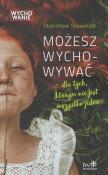 Możesz wychowywać. Autor: Stanisław Sławiński. Dadada.pl Okładka książki Możesz wychowywać