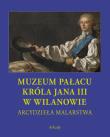 Muzeum pałacu króla Jana III w Wilanowie (etui). Autor: Opracowanie zbiorowe. Dadada.pl Okładka książki Muzeum pałacu króla Jana III w Wilanowie (etui)