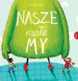 Nasze male My. Autor: Kunkel Daniela. Dadada.pl Okładka książki Nasze male My