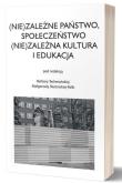 (Nie)zależne państwo, społeczeństwo (Nie)zależna kultura i edukacja. Autor: Techmańska Barbara, Małgorzata Skotnicka-Palka. Dadada.pl Okładka książki (Nie)zależne państwo, społeczeństwo (Nie)zależna kultura i edukacja