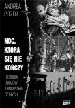 Okładka książki Noc która się nie kończy Historia obozów koncentracyjnych