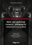 Nowe perspektywy rozwoju pedagogiki resocjalizacyjnej. Autor: (red.) Kotlenga Anita, Kowalczyk Małgorzata H., Mackojć Danuta. Dadada.pl Okładka książki Nowe perspektywy rozwoju pedagogiki resocjalizacyjnej