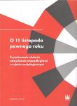 O 11 listopada pewnego roku. Świętowanie stulecia odzyskania niepodległości w ujęciu socjologicznym. Autor: Wiśniewski Rafał, Tomasz Kukołowicz, Zuzanna Maciejczak-Kwiatkowska, Marlena Modzelewska, Kamila Węg. Dadada.pl Okładka książki O 11 listopada pewnego roku. Świętowanie stulecia odzyskania niepodległości w ujęciu socjologicznym