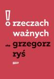 O rzeczach ważnych. Autor: Grzegorz Ryś. Dadada.pl Okładka książki O rzeczach ważnych