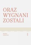 Oraz wygnani zostali. Autor: Holewiński Wacław. Dadada.pl Okładka książki Oraz wygnani zostali