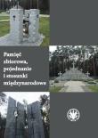 Pamięć zbiorowa, pojednanie i stosunki międzynarodowe. Autor: Maslowski Nicolas, Szeptycki Andrzej. Dadada.pl Okładka książki Pamięć zbiorowa, pojednanie i stosunki międzynarodowe