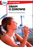 Pewny start Czytam sam Dbam o zdrowie. Autor: Monika Pouch, Szczęsna Dorota. Dadada.pl Okładka książki Pewny start Czytam sam Dbam o zdrowie
