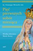 PIĘĆ PIERWSZYCH SOBÓT MIESIĄCA WIELKA OBIETNICA MATKI BOŻEJ. Autor: GIUSEPPE BRIOSCHI. Dadada.pl Okładka książki PIĘĆ PIERWSZYCH SOBÓT MIESIĄCA WIELKA OBIETNICA MATKI BOŻEJ